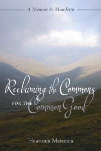 Heather Menzies - Reclaiming The Common For The Public Good